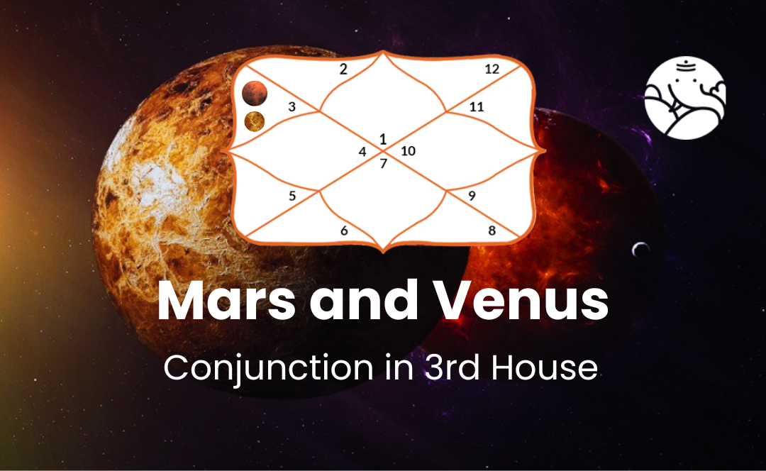 Mars and Venus Conjunction in 3rd House