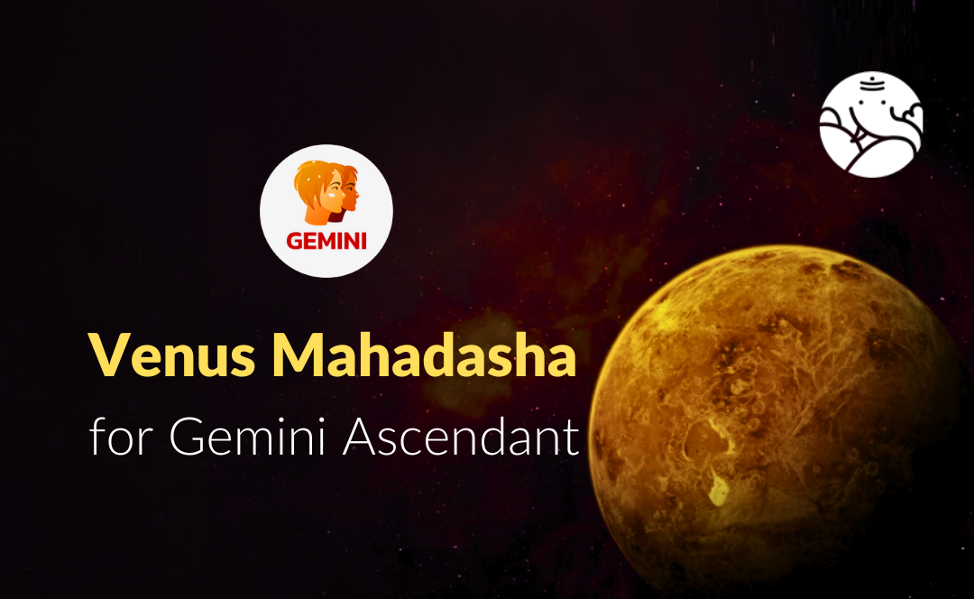 Venus Mahadasha for Gemini Ascendant