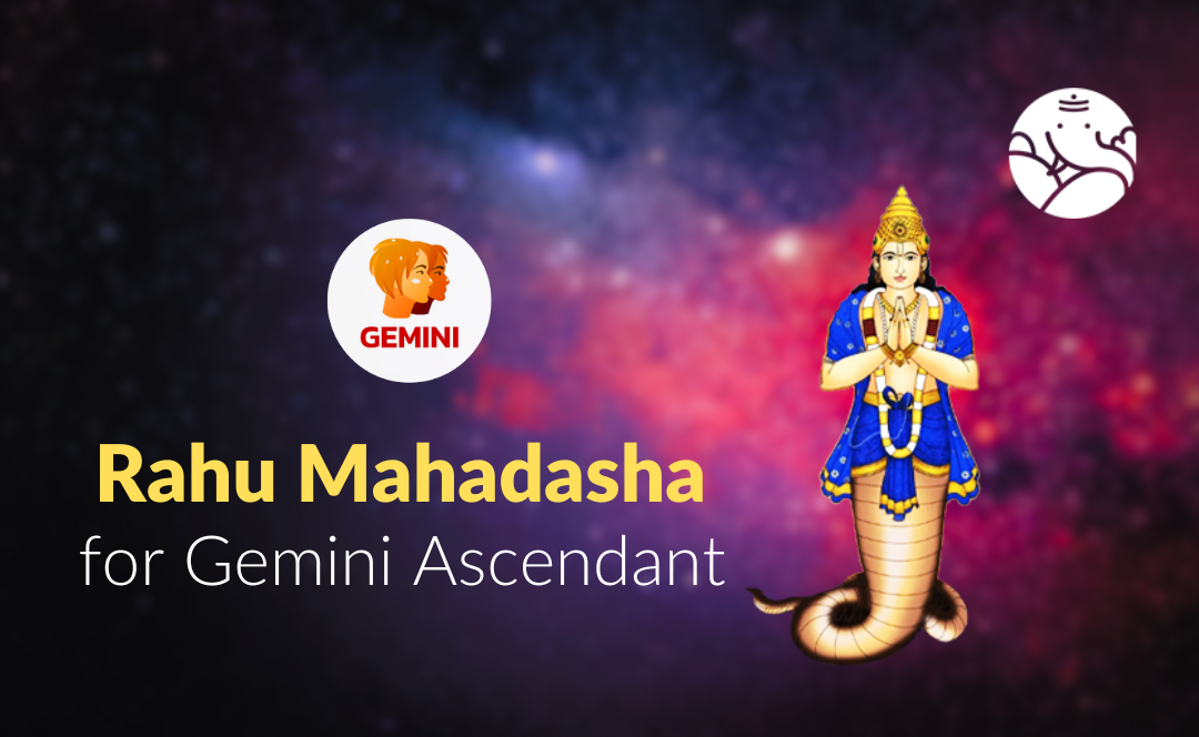 Rahu Mahadasha for Gemini Ascendant