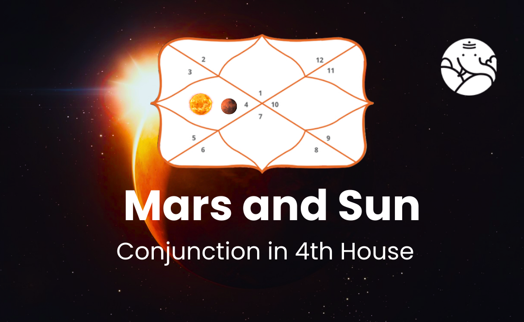 Mars and Sun Conjunction in 4th House