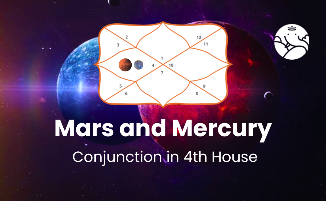 Mars and Mercury Conjunction in 4th House