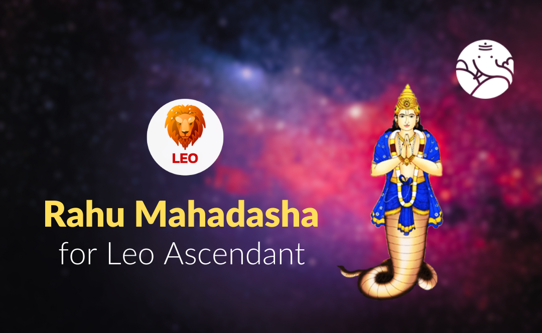 Rahu Mahadasha for Leo Ascendant