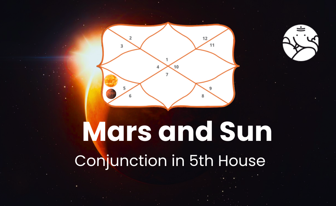 Mars and Sun Conjunction in 5th House