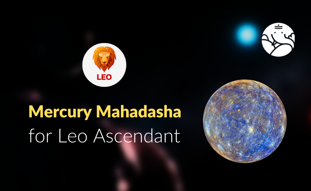 Mercury Mahadasha for Leo Ascendant