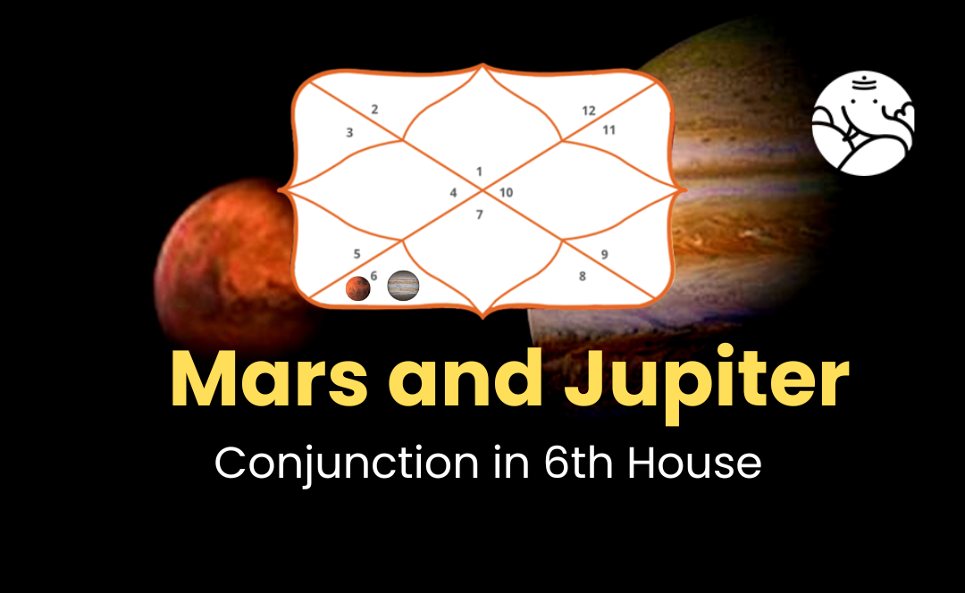 Mars and Jupiter Conjunction in 6th House