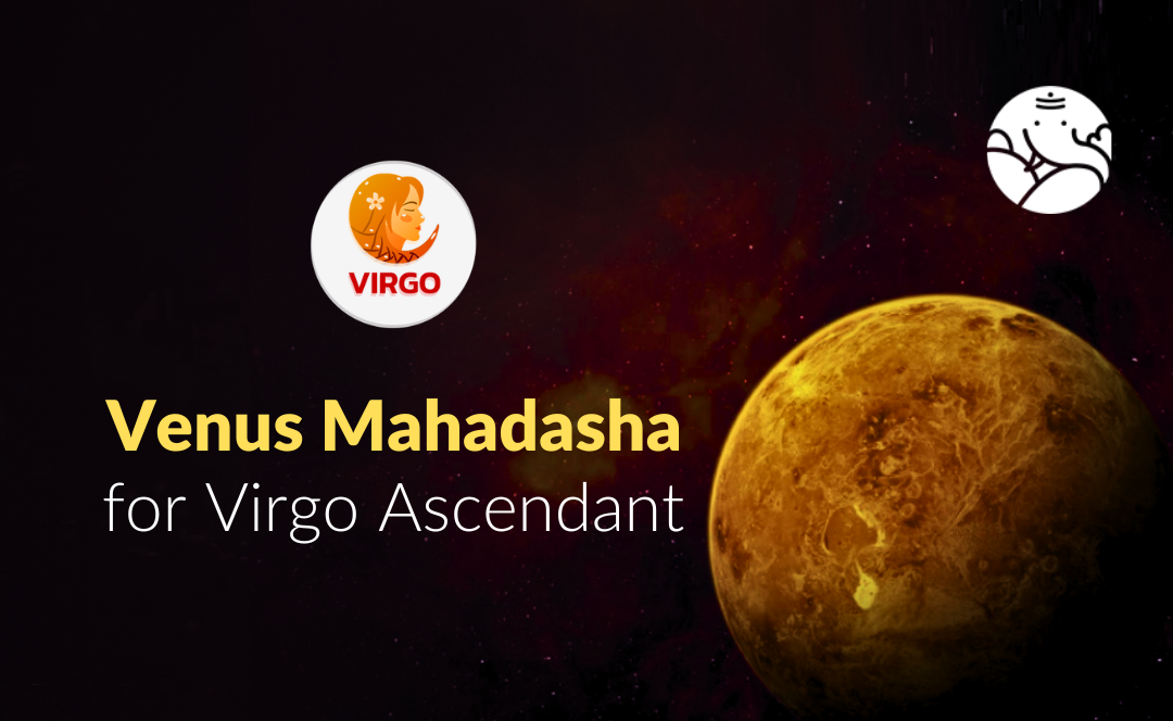 Venus Mahadasha for Virgo Ascendant