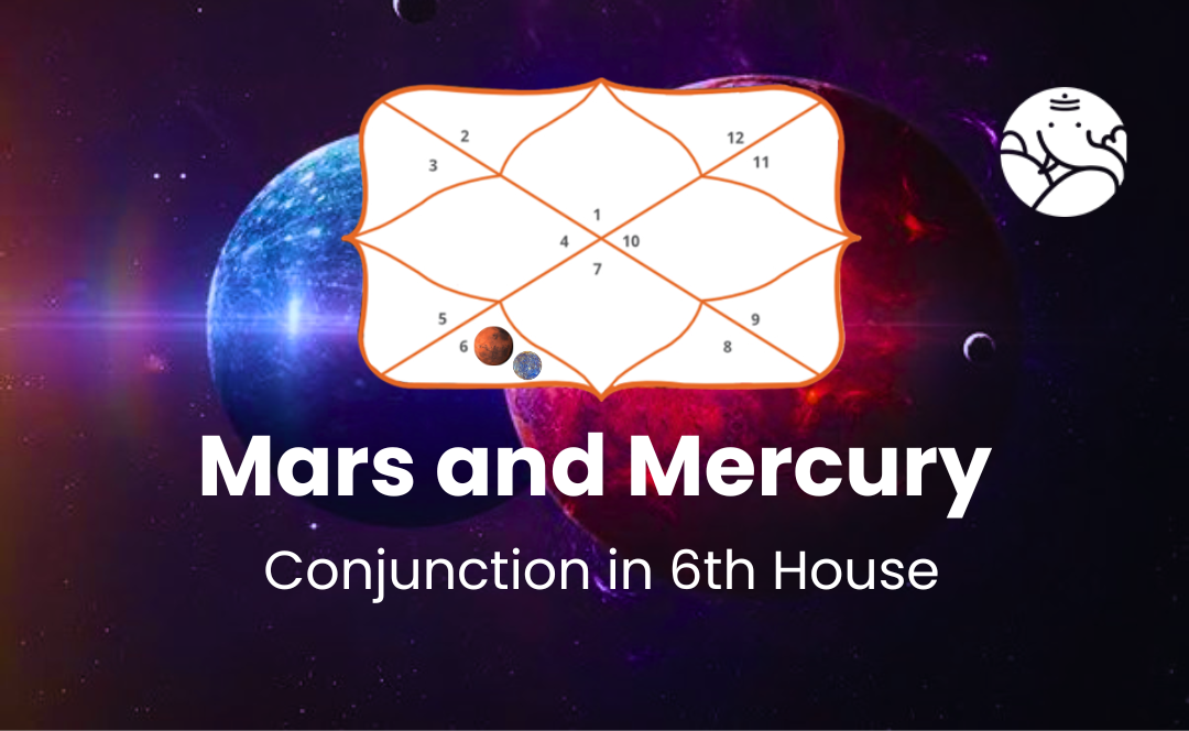 Mars and Mercury Conjunction in 6th House