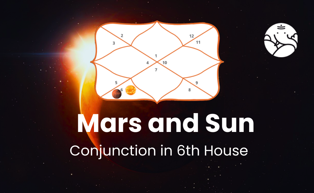 Mars and Sun Conjunction in 6th House