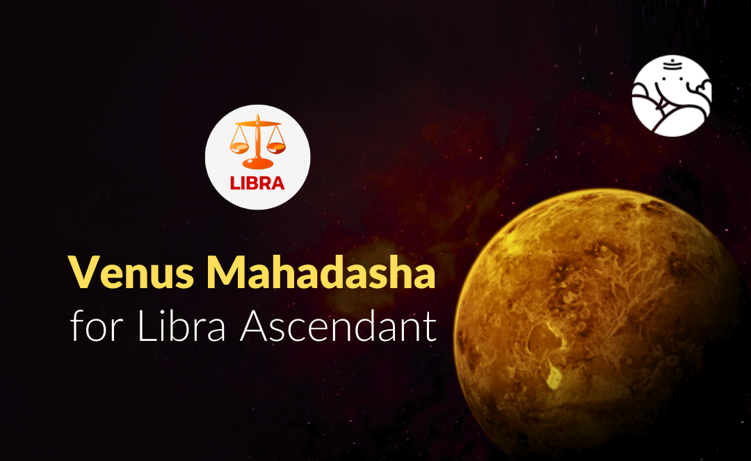 Venus Mahadasha for Libra Ascendant