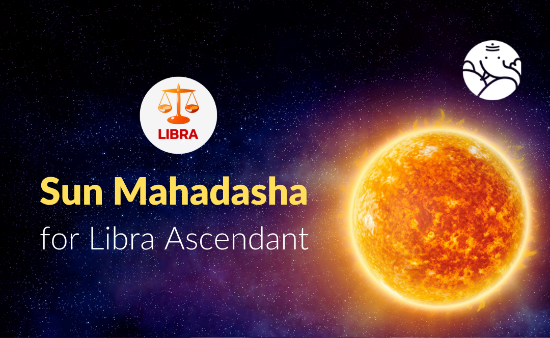 Sun Mahadasha for Libra Ascendant