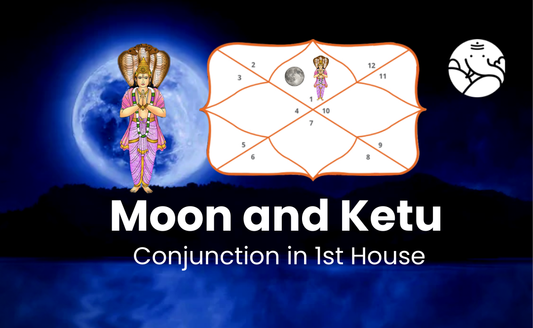 Moon and Ketu Conjunction in 1st House