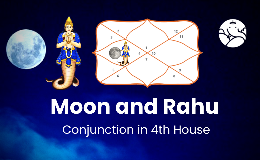 Moon and Rahu Conjunction in 4th House