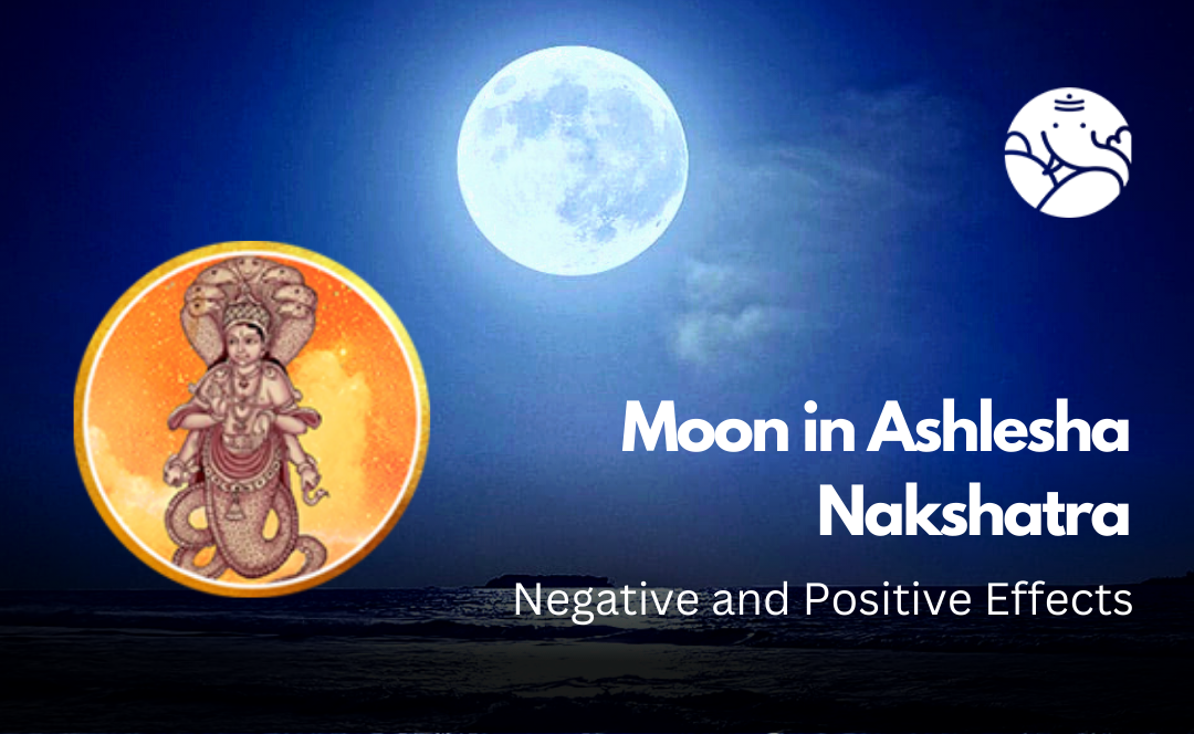 Moon in Ashlesha Nakshatra: Negative and Positive Effects