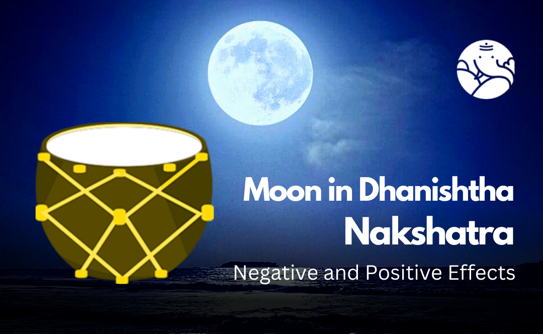 Moon in Dhanishtha Nakshatra: Negative and Positive Effects