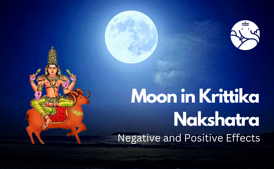 Moon in Krittika Nakshatra: Negative and Positive Effects