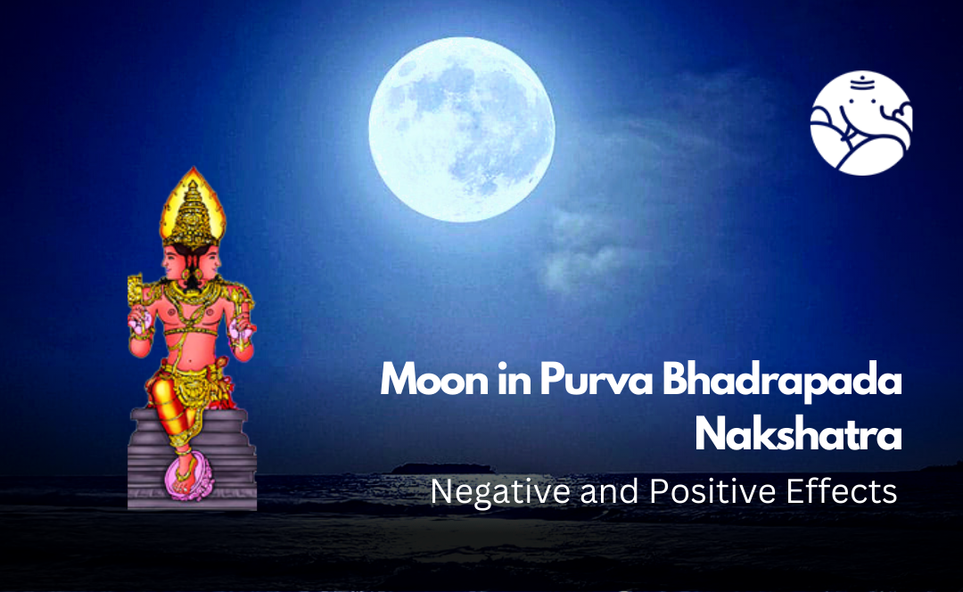 Moon in Purva Bhadrapada Nakshatra: Negative and Positive Effects