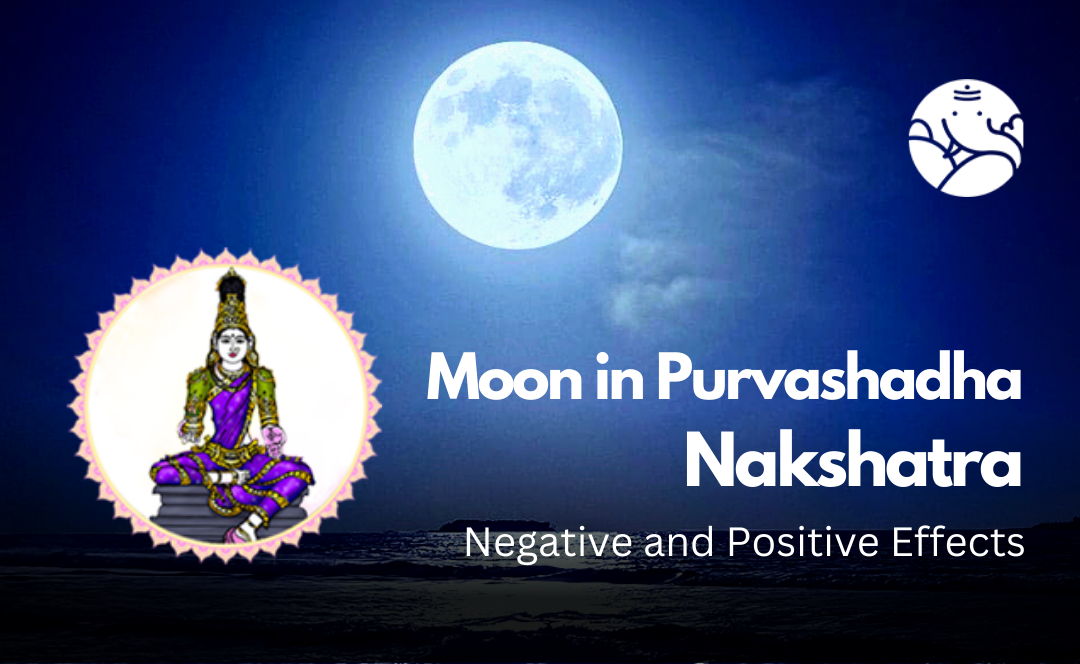 Moon in Purvashadha Nakshatra: Negative and Positive Effects