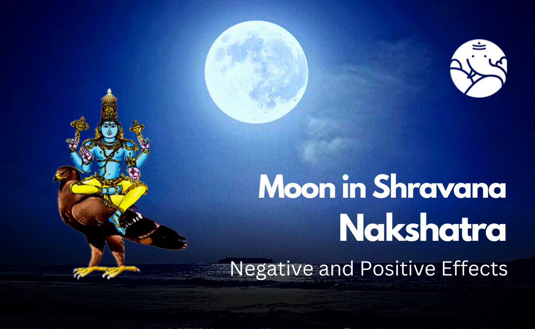 Moon in Shravana Nakshatra: Negative and Positive Effects