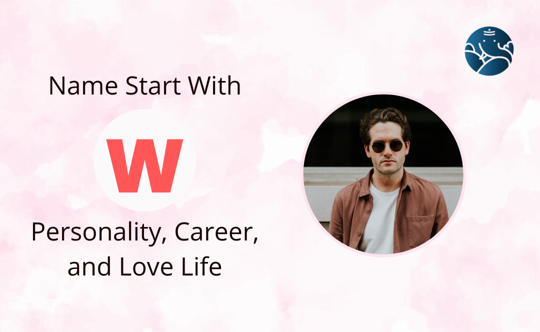Name Start With W - Personality, Career, and Love Life