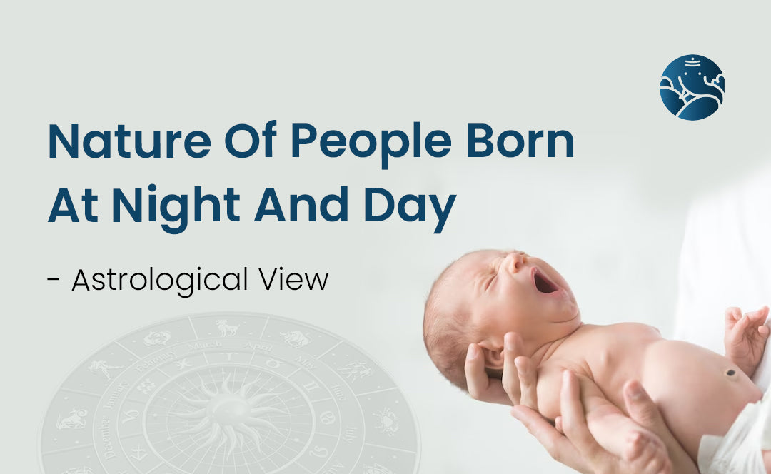 Nature Of People Born At Night And Day - Astrological View