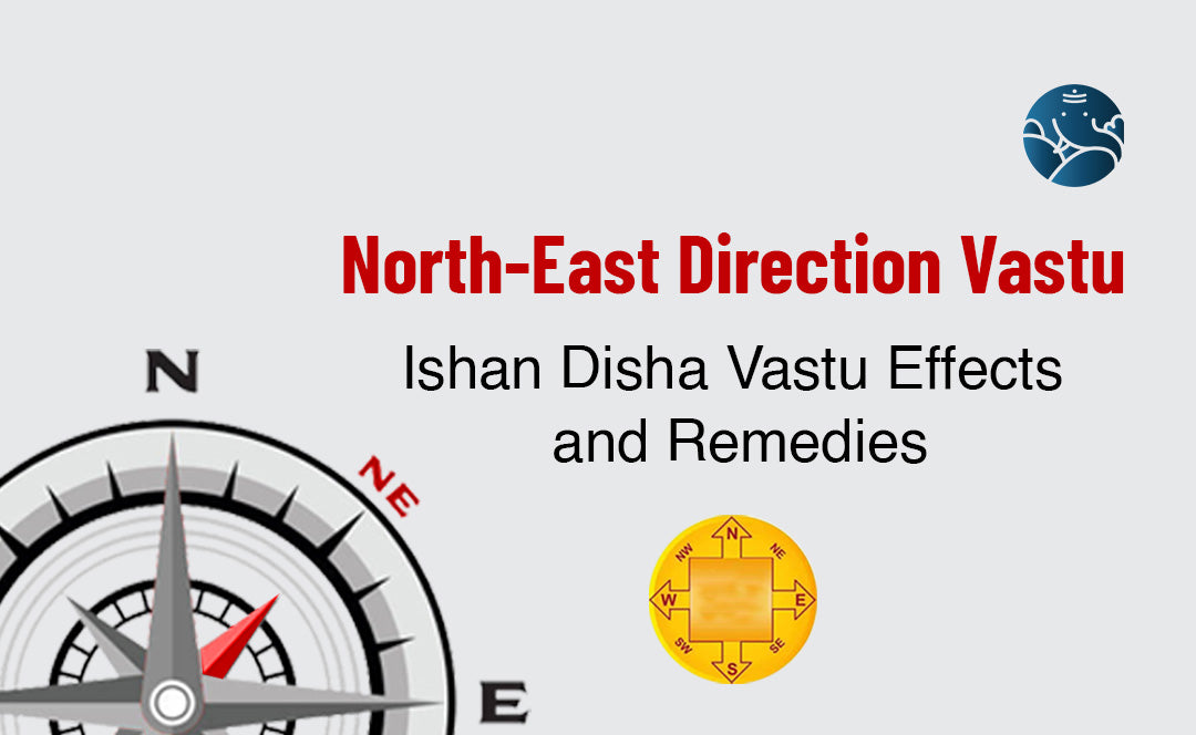North-East Direction Vastu: Ishan Disha Vastu Effects and Remedies