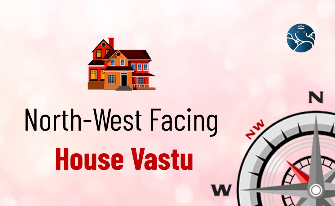 North-West Facing House Vastu