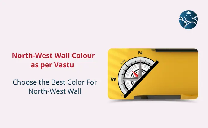 North-West Wall Colour as per Vastu: Choose the Best Color For North-West