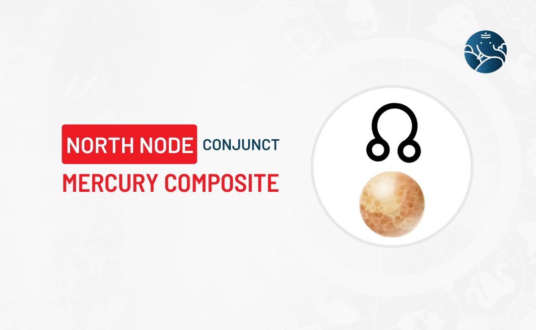 North Node Conjunct Mercury Composite