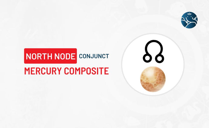 North Node Conjunct Mercury Composite