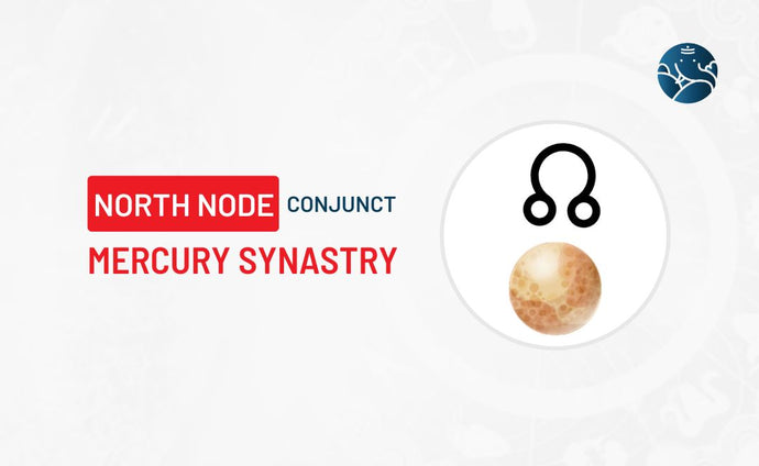 North Node Conjunct Mercury Synastry - Know its Effects