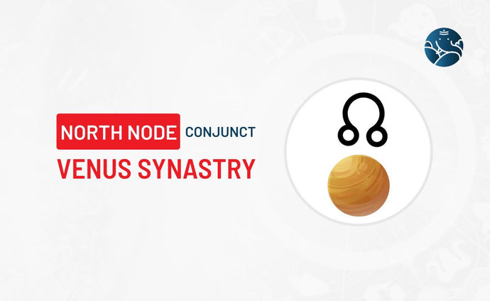 North Node Conjunct Venus Synastry - Know its Effects