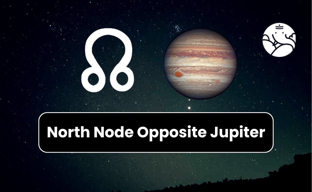 North Node Opposite Jupiter - Know its Effects