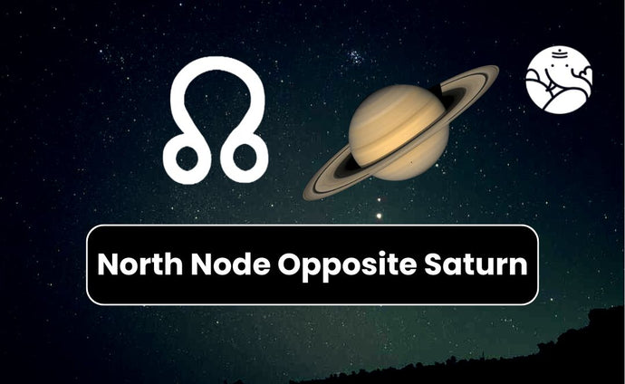 North Node Opposite Saturn - Know its Effects