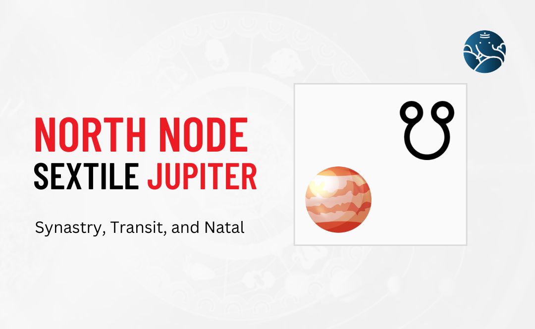 North Node Sextile Jupiter Synastry, Transit, and Natal