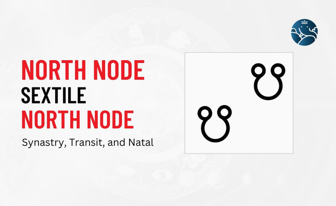 North Node Sextile North Node Synastry, Transit, and Natal