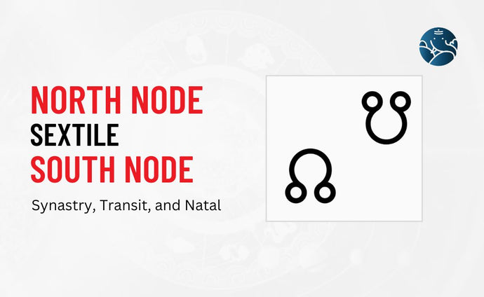 North Node Sextile South Node Synastry, Transit, and Natal