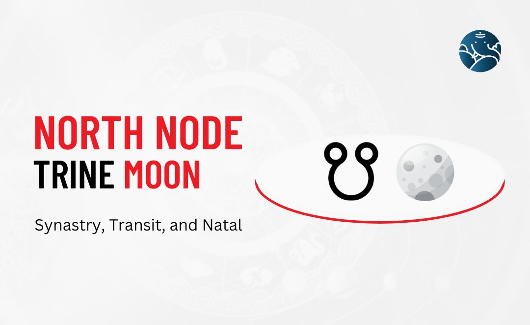 North Node Trine Moon Synastry, Transit, and Natal