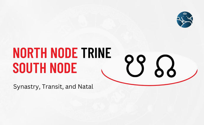 North Node Trine South Node Synastry, Transit, and Natal