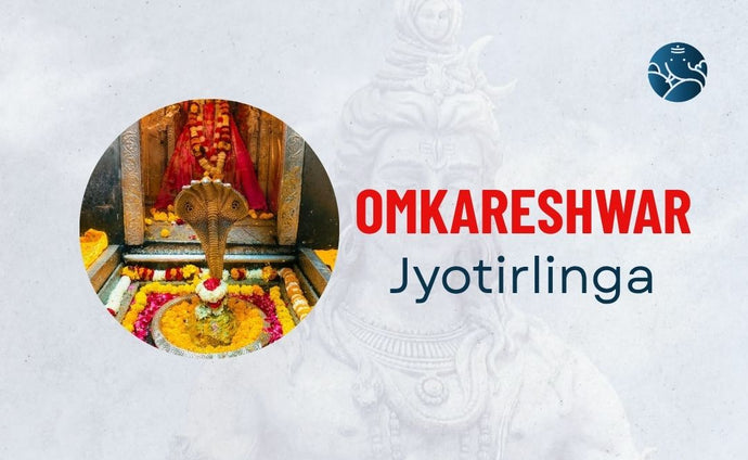 Omkareshwar Jyotirlinga - Temple, Story, Significance, and History