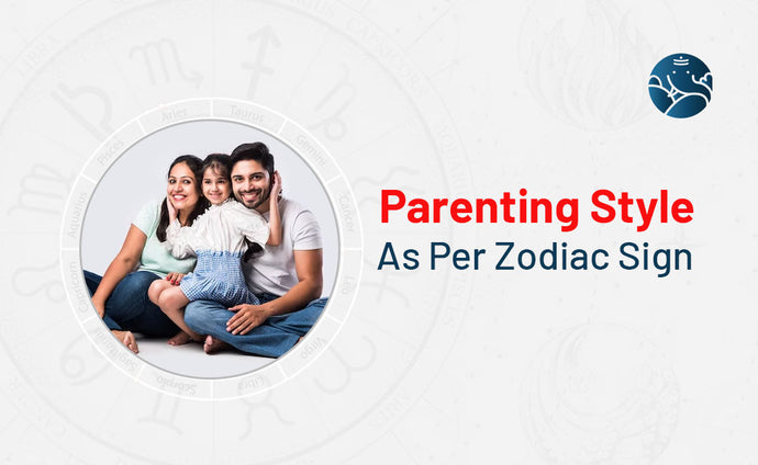 Parenting Style as Per Zodiac Sign