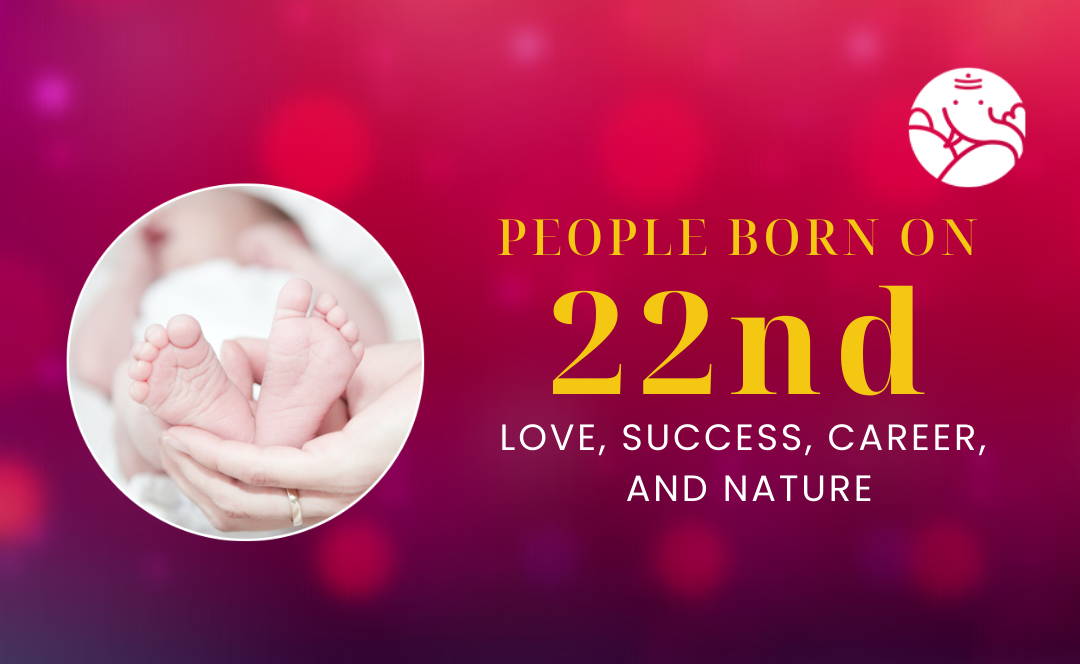 People Born On 22nd: Personality, Love, Career, And Nature