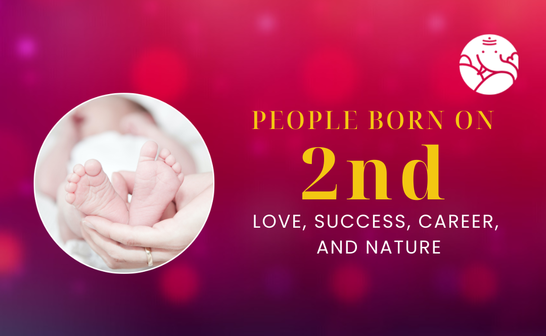 People Born On 2nd: Love, Success, Career, And Nature
