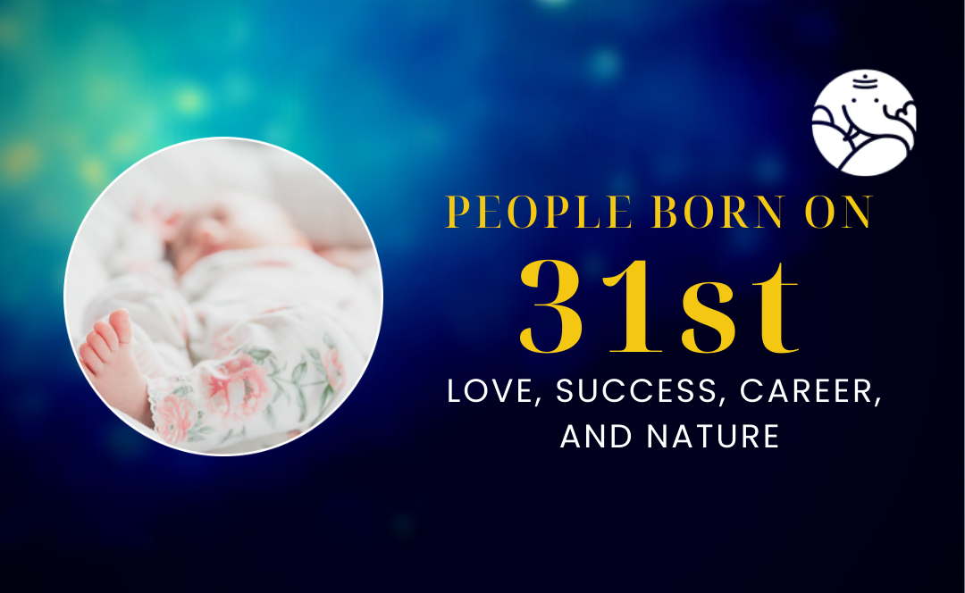 People Born On 31st: Love, Success, Career, And Nature