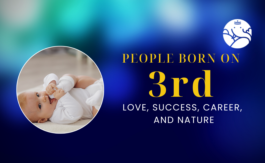 People Born On 3rd: Love, Success, Career, And Nature