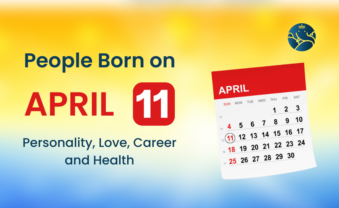 People Born on April 11: Personality, Love, Career, And Health