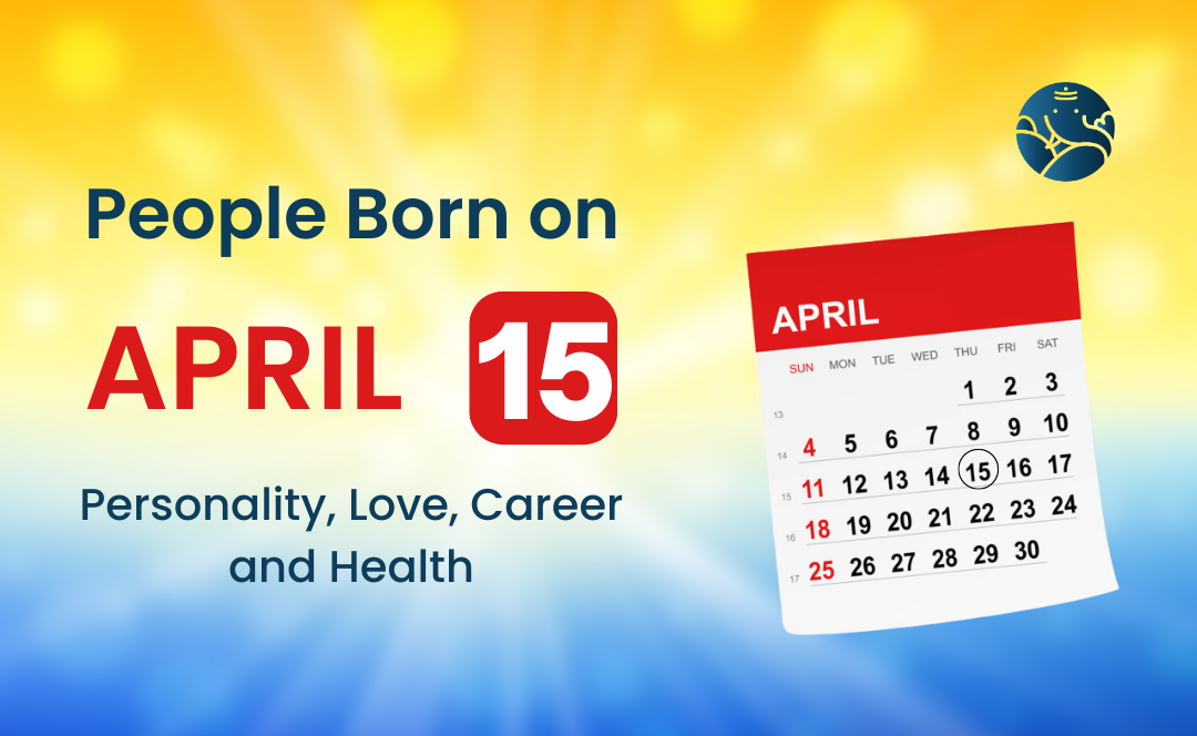 People Born on April 15: Personality, Love, Career, And Health