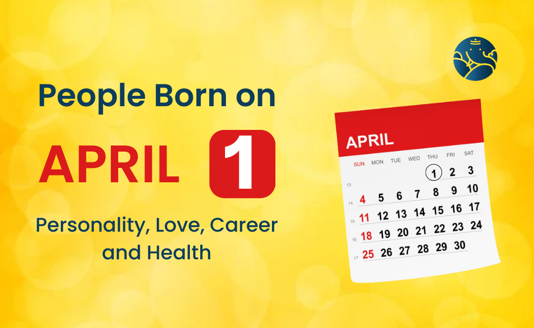 People Born on April 1: Personality, Love, Career, And Health