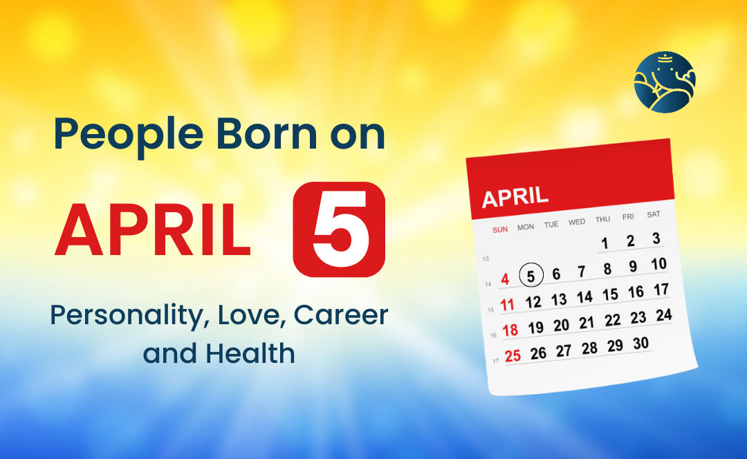 People Born on April 5: Personality, Love, Career, And Health