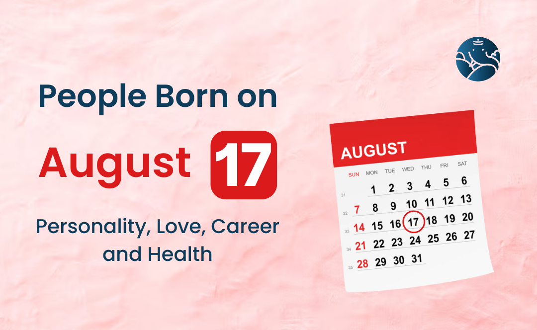 People Born on August 17: Personality, Love, Career, And Health