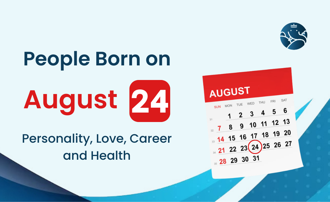 People Born on August 24: Personality, Love, Career, And Health